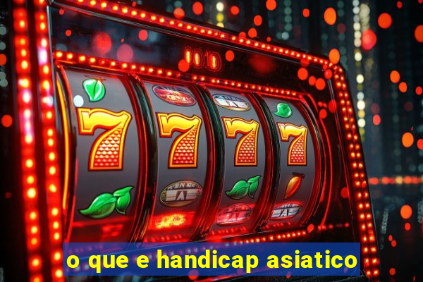 o que e handicap asiatico